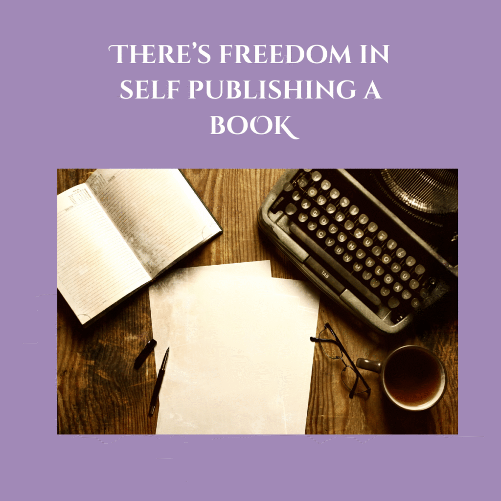 Freedom of self publishing a book.